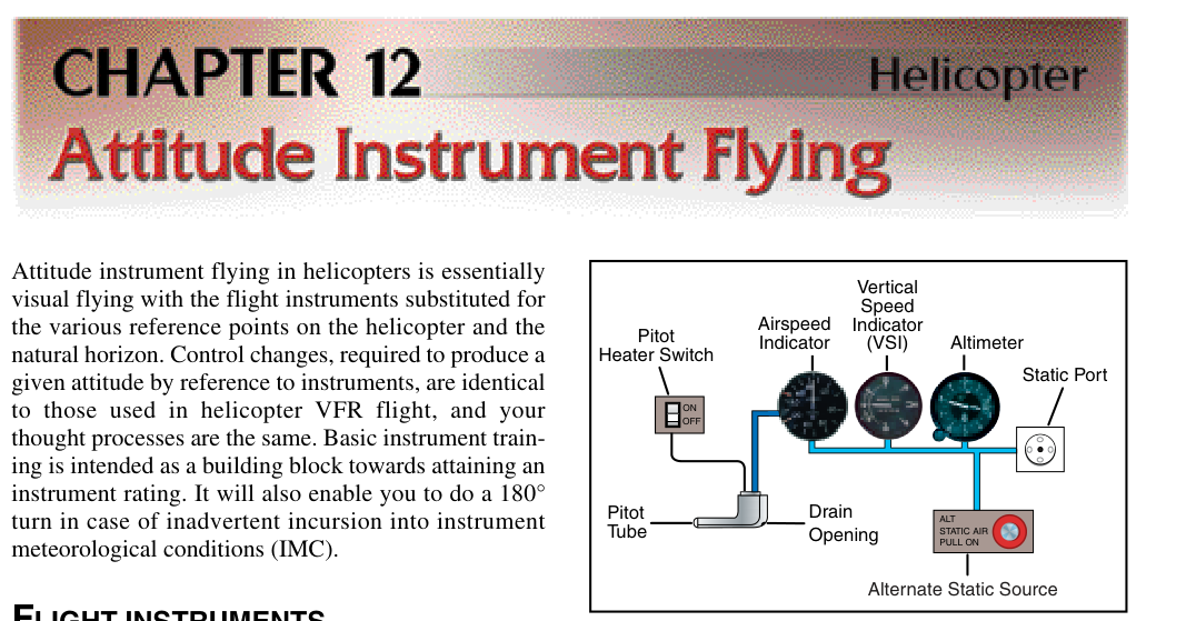 Ram air pressure is supplied only to the airspeed indicator, while static pressure is used by all three instru- ments. Electrical heating elements may be installed to pre- vent ice from forming on the pitot tube. A drain opening to remove moisture is normally included.