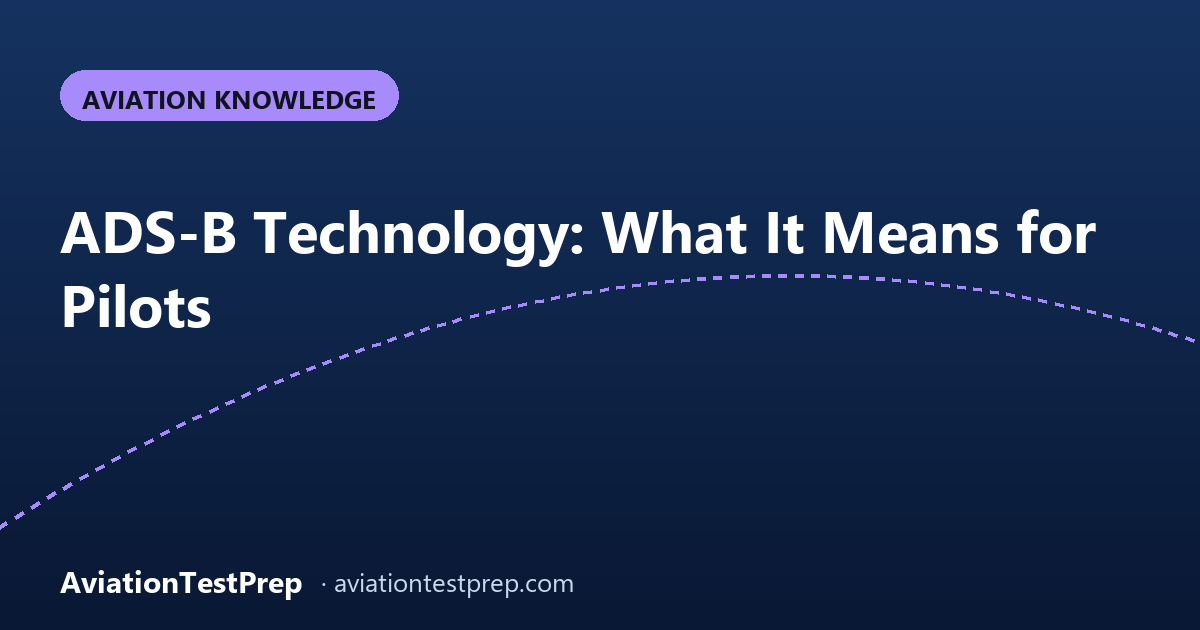 ADS-B Technology: What It Means for Pilots