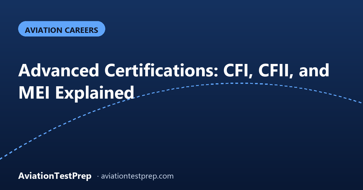 Advanced Certifications: CFI, CFII, and MEI Explained