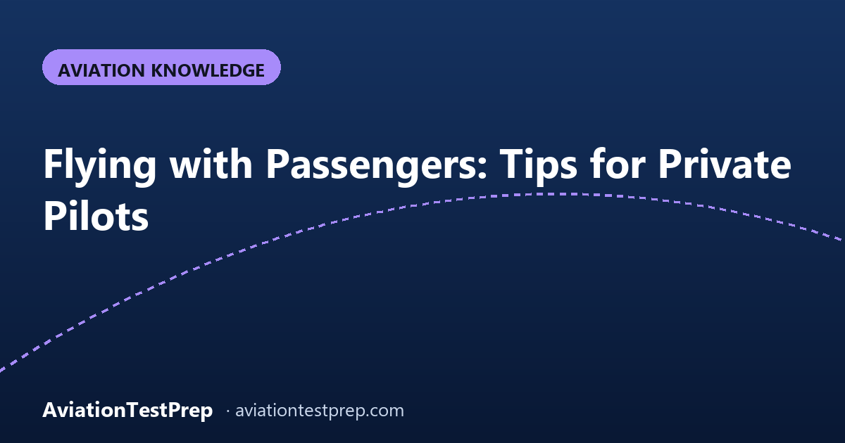 Flying with Passengers: Tips for Private Pilots