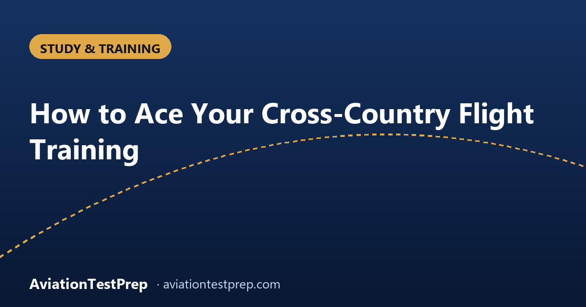 How to Ace Your Cross-Country Flight Training