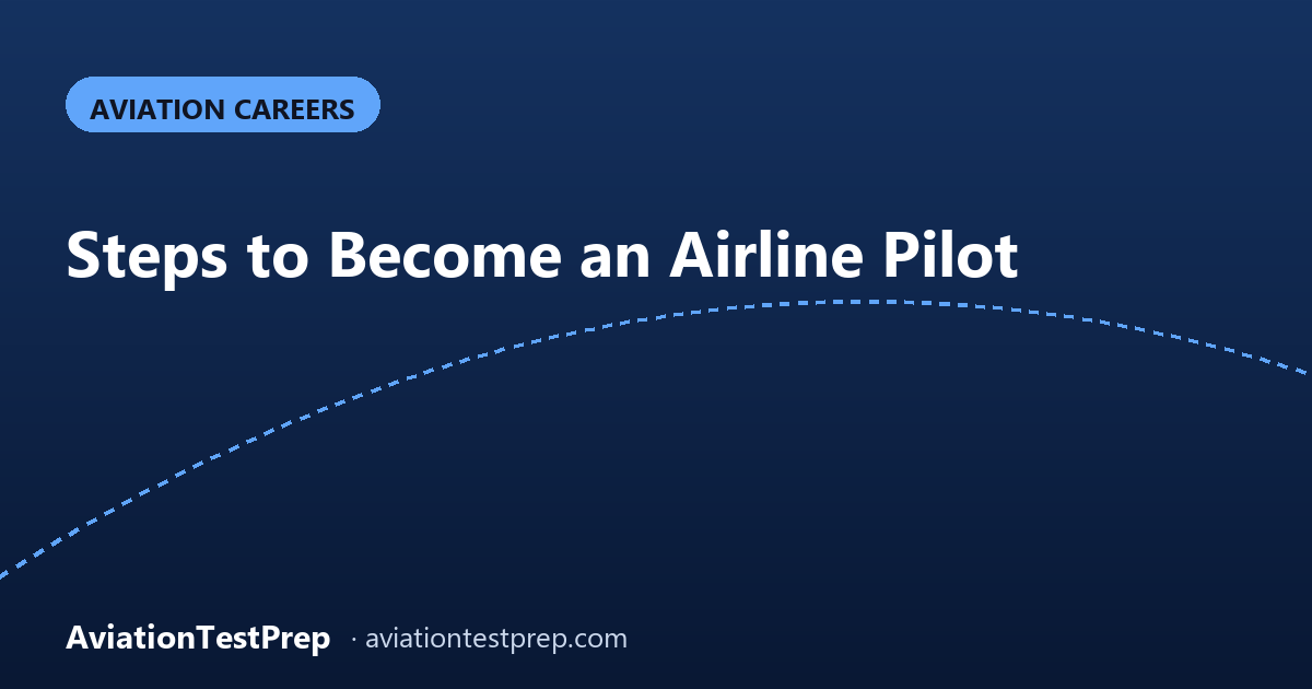 Steps to Become an Airline Pilot