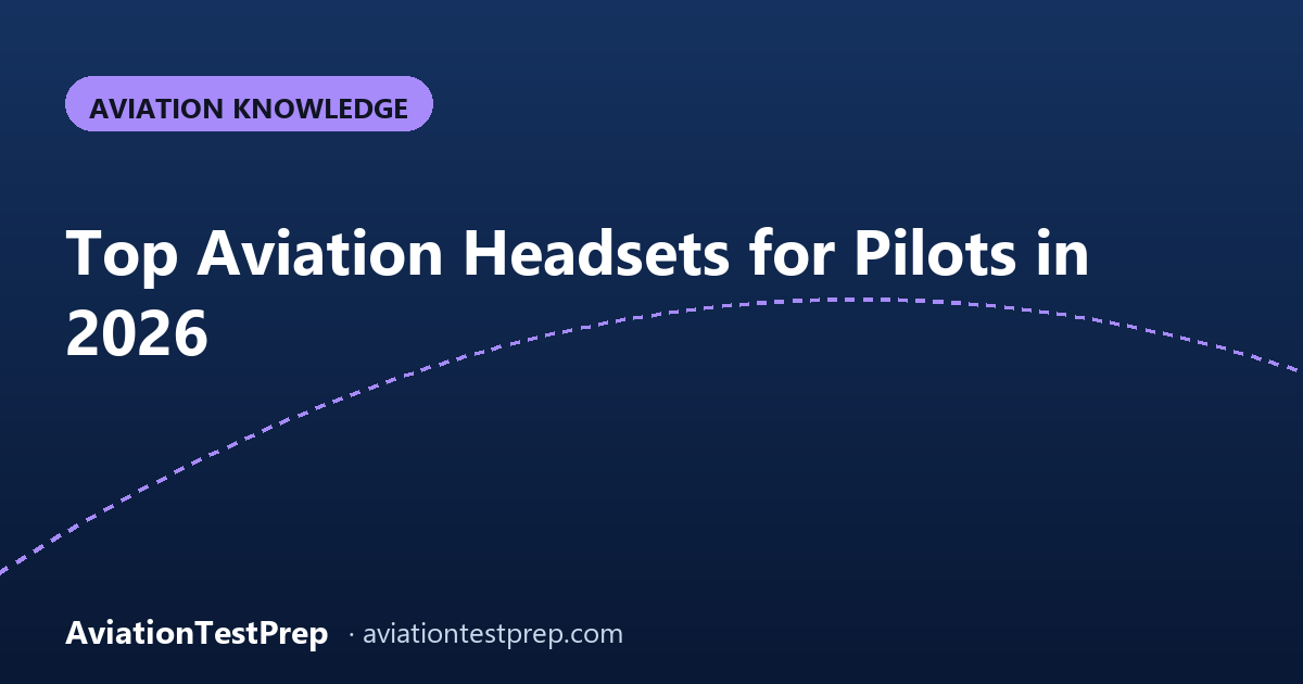 Top Aviation Headsets for Pilots in 2026